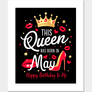 This Queen Was Born In May Happy Birthday To Me Posters and Art